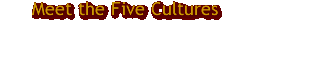Meet the Five Cultures